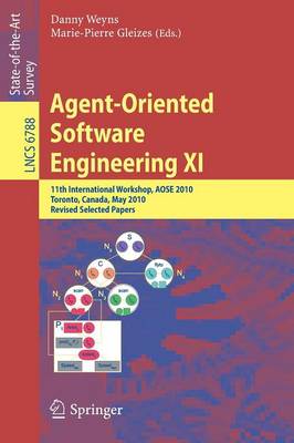 Agent-Oriented Software Engineering XI: 11th International Workshop, AOSE XI, Toronto, Canada, May 10-11, 2010, Revised Selected Papers
