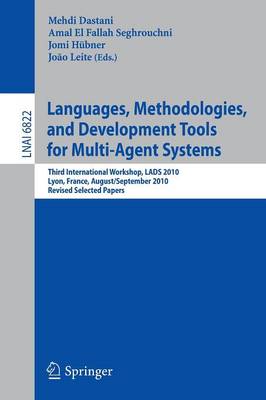 Languages, Methodologies, and Development Tools for Multi-Agent Systems: Third International Workshop, LADS 2010, Lyon, France, August 30--September  1, 2010, Revised Selected Papers 2011