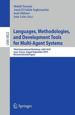 Languages, Methodologies, and Development Tools for Multi-Agent Systems: Third International Workshop, LADS 2010, Lyon, France, August 30--September 1, 2010, Revised Selected Papers