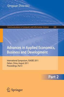 Advances in Applied Economics, Business and Development: International Symposium, ISAEBD 2011, Dalian, China, August 6-7, 2011, Proceedings, Part II