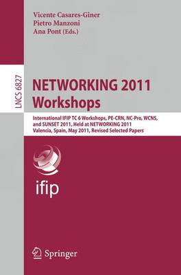 NETWORKING 2011 Workshops: International IFIP TC 6 Workshops, PE-CRN, NC-Pro, WCNS, and SUNSET 2011,  Held at NETWORKING 2011, Valencia, Spain, May 13, 2011, Revised Selected Papers