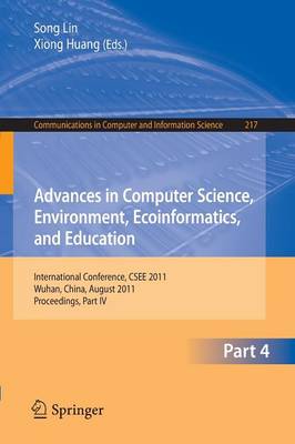 Advances in Computer Science, Environment, Ecoinformatics, and Education, Part IV: International Conference, CSEE 2011, Wuhan, China, August 21-22, 2011. Proceedings, Part IV