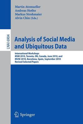 Analysis of Social Media and Ubiquitous Data: International Workshops MSM 2010, Toronto, Canada, June 13, 2010, and MUSE  2010, Barcelona, Spain, September 20, 2010, Revised Selected Papers