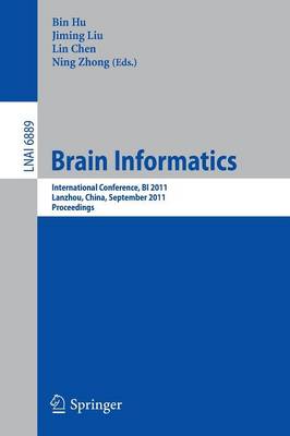 Brain Informatics: International Conference, BI 2011, Lanzhou, China, September 7-9, 2011.  Proceedings