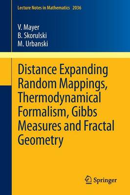 Distance Expanding Random Mappings, Thermodynamical Formalism, Gibbs  Measures and Fractal Geometry 2011 ed.