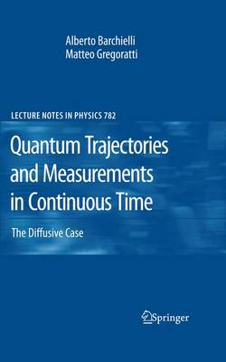 Quantum Trajectories and Measurements in Continuous Time: The Diffusive Case 2009 ed.