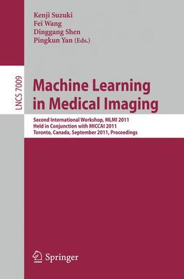 Machine Learning in Medical Imaging: Second International Workshop, MLMI 2011, Held in Conjunction with MICCAI 2011, Toronto, Canada, September 18, 2011, Proceedings
