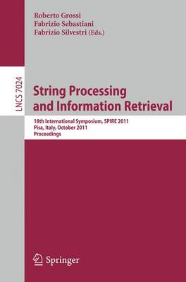 String Processing and Information Retrieval: 18th International Symposium,  SPIRE 2011, Pisa, Italy, October 17-21, 2011, Proceedings