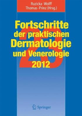 Fortschritte der praktischen Dermatologie und Venerologie 2012: Vorträge und DIA-KLINIK® der 23. Fortbildungswoche 2012. Fortbildungswoche  für Praktische Dermatologie und Venerologie e.V. c/o Klinik und Poliklinik für Dermatologie und Allergologie Ludwig-Maximilians-Universität München 2013 ed.