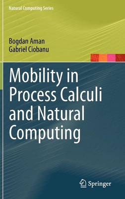 Mobility in Process Calculi and Natural Computing 2011 ed.