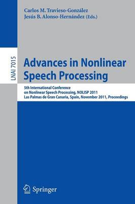 Advances in Nonlinear Speech Processing: 5th International Conference on Nonlinear Speech Processing, NoLISP 2011,  Las Palmas de Gran Canaria, Spain, November 7-9, 2011, Proceedings