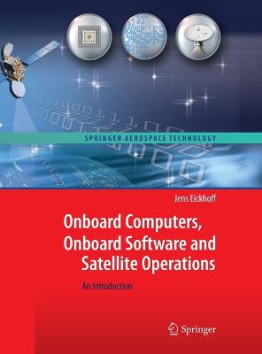 Onboard Computers, Onboard Software and Satellite Operations: An Introduction 2012 ed.