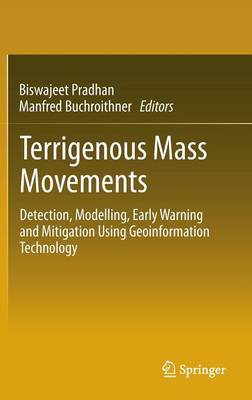 Terrigenous Mass Movements: Detection, Modelling, Early Warning and Mitigation Using Geoinformation  Technology 2012