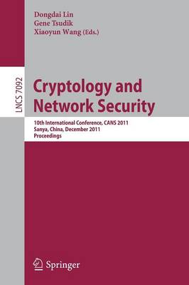 Cryptology and Network Security: 10th International Conference, CANS 2011, Sanya, China, December 10-12,  2011, Proceedings