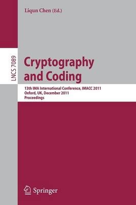 Cryptography and Coding: 13th IMA International Conference, IMACC 2011, Oxford, UK, December 2011, Proceedings