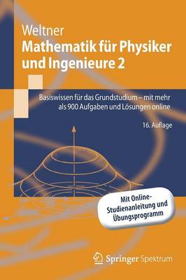 Mathematik für Physiker und Ingenieure 2: Basiswissen für das Grundstudium - mit mehr als 900 Aufgaben und Lösungen  online 16. Aufl. 2013
