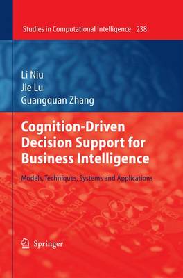 Cognition-Driven Decision Support for Business Intelligence: Models, Techniques, Systems and Applications 2009 ed.