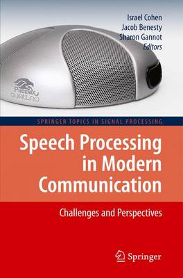 Speech Processing in Modern Communication: Challenges and Perspectives 2010 ed.