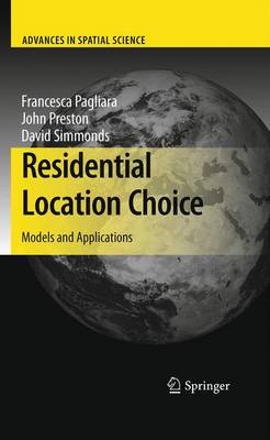 Residential Location Choice: Models and Applications 2010 ed.