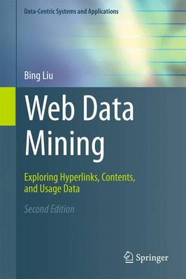 Web Data Mining: Exploring Hyperlinks, Contents, and Usage Data Second Edition 2011