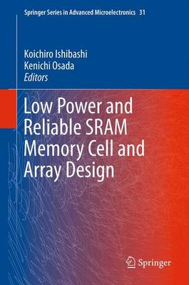 Low Power and Reliable SRAM Memory Cell and Array Design 2011 ed.