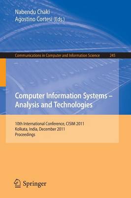 Computer Information Systems - Analysis and Technologies: 10th International Conference, CISIM 2011, Held in Kolkata, India, December  14-16, 2011. Proceedings 2011 ed.