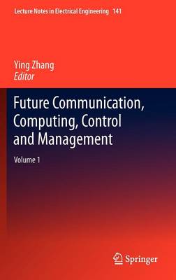 Future Communication, Computing, Control and Management: Volume 1 2012 ed.
