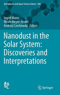 Nanodust in the Solar System: Discoveries and Interpretations 2012 ed.