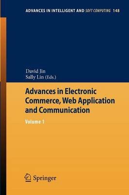 Advances in Electronic Commerce, Web Application and Communication: Volume 1 2012 ed.