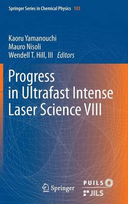 Progress in Ultrafast Intense Laser Science VIII 2012 ed.