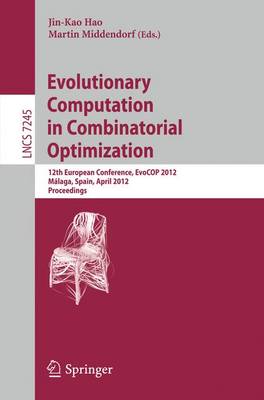 Evolutionary Computation in Combinatorial Optimization: 12th European Conference, EvoCOP 2012, Malaga, Spain, April 11-13, 2012, Proceedings