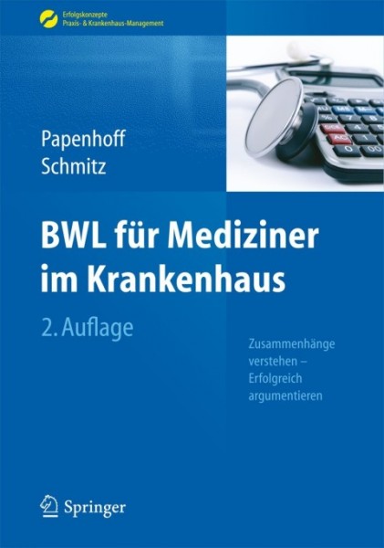 BWL fÃ¼r Mediziner im Krankenhaus: Zusammenhange verstehen - Erfolgreich argumentieren