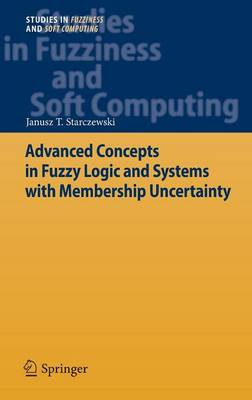 Advanced Concepts in Fuzzy Logic and Systems with Membership Uncertainty 2013 ed.