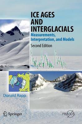 Ice Ages and Interglacials: Measurements, Interpretation, and Models 2nd ed. 2012