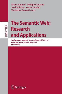 Semantic Web: Research and Applications: 9th Extended Semantic Web Conference, ESWC 2012, Heraklion, Crete, Greece,  May 27-31, 2012, Proceedings
