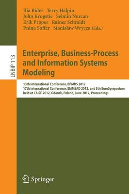 Enterprise, Business-Process and Information Systems Modeling: 13th International Conference, BPMDS 2012, 17th International Conference,  EMMSAD 2012, and 5th EuroSymposium, held at CAiSE 2012, Gdask, Poland, June 25-26, 2012, Proceedings