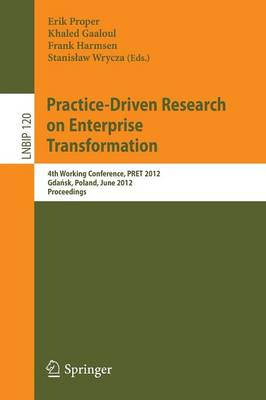Practice-Driven Research on Enterprise Transformation: 4th Working Conference, PRET 2012, Gdansk, Poland, June 27, 2012, Proceedings
