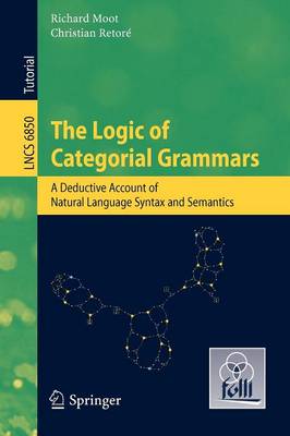 Logic of Categorial Grammars: A deductive account of natural language syntax and semantics