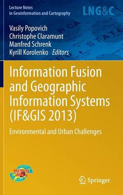 Information Fusion and Geographic Information Systems (IF&GIS 2013): Environmental and Urban Challenges 2014 ed.