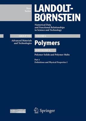 Part 1: Definitions and Physical Properties I: Subvolume A: Polymer Solids and Polymer Melts 2013 ed.