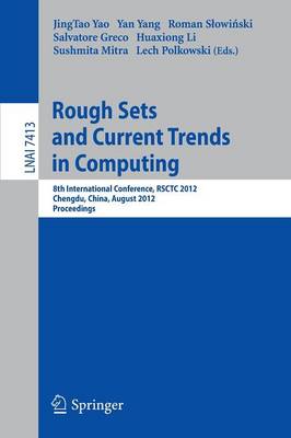 Rough Sets and Current Trends in Computing: 8th International Conference, RSCTC 2012, Chengdu, China, August 17-20,  2012.Proceedings 2012 ed.