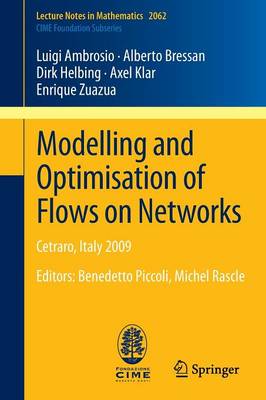Modelling and Optimisation of Flows on Networks: Cetraro, Italy 2009, Editors: Benedetto Piccoli, Michel Rascle 2013 ed.