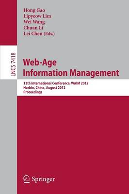Web-Age Information Management: 13th International Conference, WAIM 2012, Harbin, China, August 18-20, 2012.  Proceedings 2012 ed.