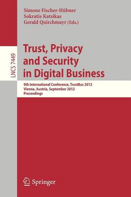 Trust, Privacy and Security in Digital Business: 9th International Conference, TrustBus 2012, Vienna, Austria, September 3-7, 2012, Proceedings