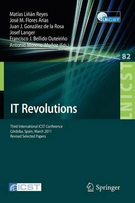 IT Revolutions: Third International ICST Conference, Cordoba, Spain, March 23-25, 2011,  Revised Selected Papers 2012 ed.