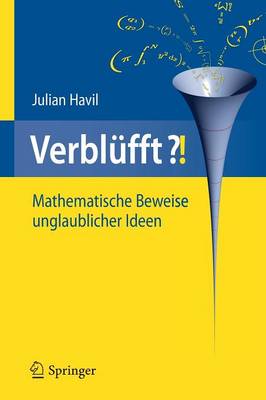 Verblüfft?!: Mathematische Beweise unglaublicher Ideen 2009 ed.