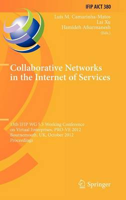 Collaborative Networks in the Internet of Services: 13th IFIP WG 5.5 Working Conference on Virtual Enterprises, PRO-VE 2012,  Bournemouth, UK, October 1-3, 2012, Proceedings 2012 ed.