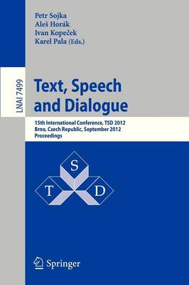 Text, Speech and Dialogue: 15th International Conference, TSD 2012, Brno, Czech Republic, September  3-7, 2012,  Proceedings 2012 ed.