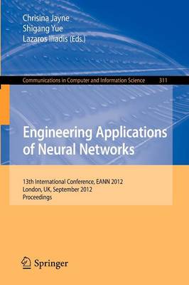Engineering Applications of Neural Networks: 13th International Conference, EANN 2012, London, UK, September 20-23, 2012. 2012 ed.