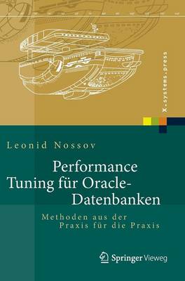 Performance Tuning fÃ¼r Oracle-Datenbanken: Methoden aus der Praxis fur die Praxis